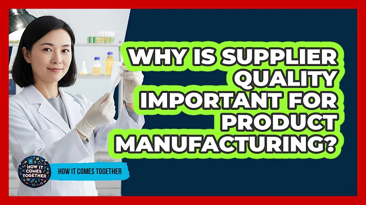 Why Is Supplier Quality Important For Product Manufacturing?