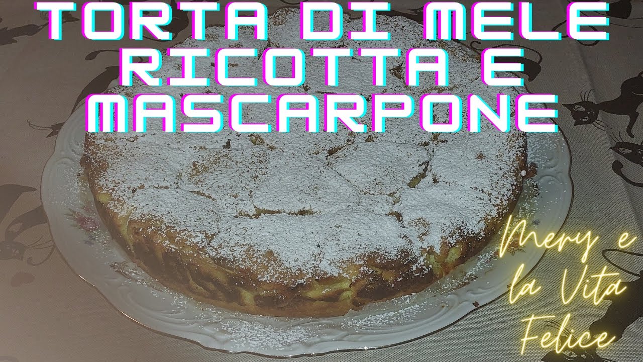 Torta di Mele con Ricotta e Mascarpone Ottima - YouTube
