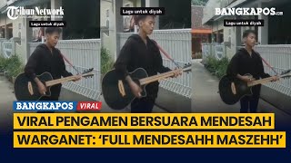 Viral Pengamen Bersuara Mendesah, Warganet: 'Full Mendesahh Maszehh'