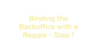 PRACTI - Tutorial No. 7 Binding the Backoffice with a Reggie Step 1