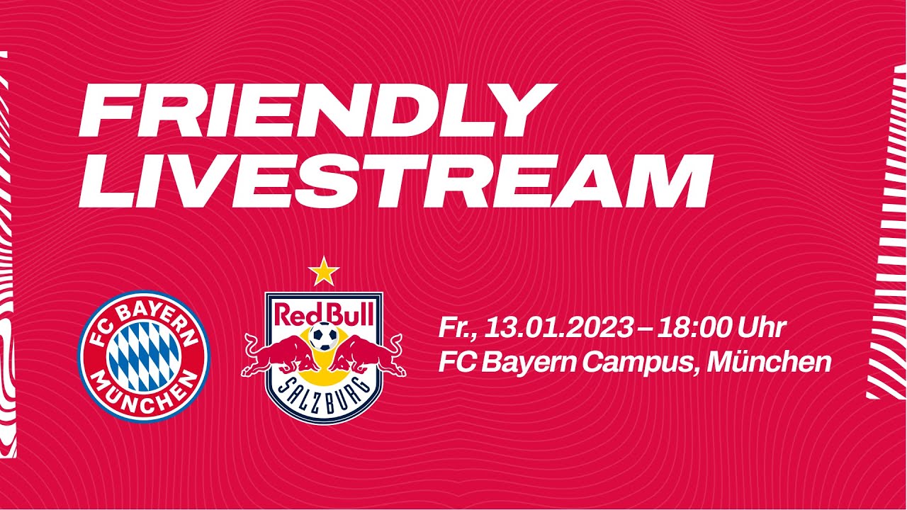 Jetzt live FC Bayern gegen FC Red Bull Salzburg im Video!