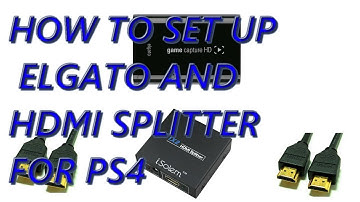 How To Set Up Elgato With HDMI Splitter And PS4 To Capture Gameplay