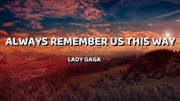 Thumbnail of Lady Gaga - Always Remember Us This Way ( Lyrics Video )