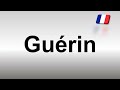 How to Pronounce Guérin (French)