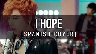 Video thumbnail of "I HOPE [Spanish Cover] - FTISLAND / CKUNN"