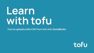 Import Tofu bills CSV into QuickBooks Online