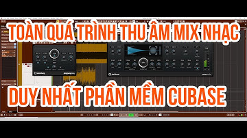 TOÀN BỘ QUÁ TRÌNH THU ÂM + MIX 1 BÀI HÁT CHỈ BẰNG PLUGINS CỦA PHẦN MỀM CUBASE.