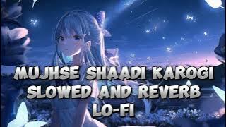 Mujhse shaadi karogi (slowed and reverb) (lo-fi) | remix song | hip hop | ues headphone |