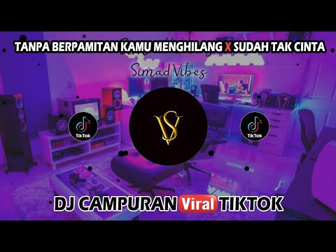 DJ TANPA BERPAMITAN KAMU MENGHILANG X SUDAH TAK CINTA ✓ DJ TIKTOK VIRAL TERBARU 2023 SLOW BASS