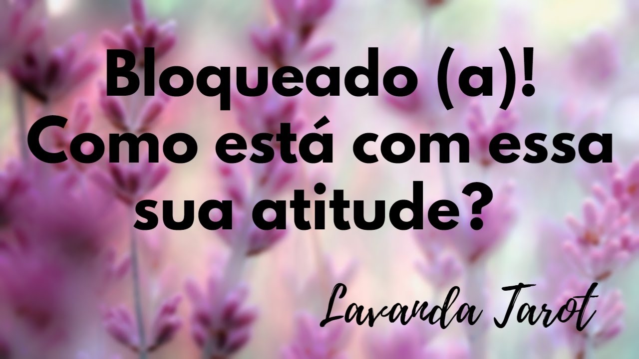 #tarot Bloqueado (a)! Como está com essa sua atitude?