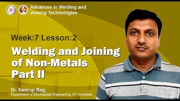 Week-7 Lesson-2 Welding and Joining of Non-Metals Part II
