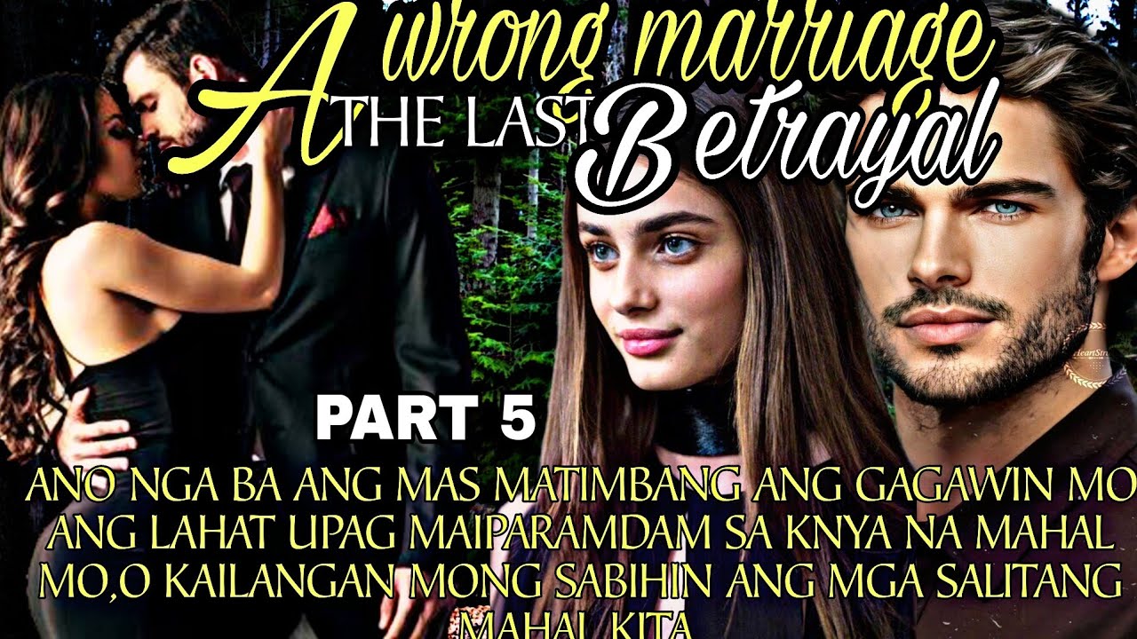 PART 5| A WRONG MARRIAGE, THE LAST BETRAYAL|MGA KWENTO NI ANGHELINA