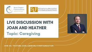 Next Chapter Conversations Presents: Caregiving with Joan and Heather