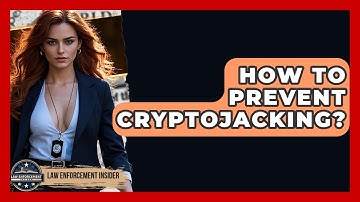 How To Prevent Cryptojacking? - Law Enforcement Insider