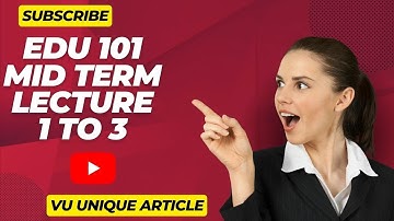 EDU 101 short lecture/ Mid Term preparation/EDU 101 lecture#1 TO 3/ Short Notes for Mid Term