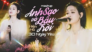 Mashup Ánh Sao Và Bầu Trời 30 Ngày Yêu - Hiền Hồ Live At 