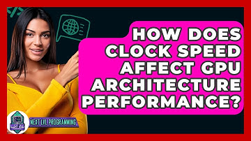 How Does Clock Speed Affect GPU Architecture Performance? - Next LVL Programming