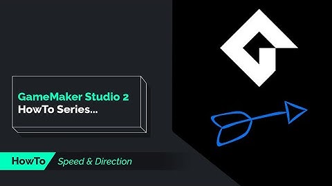 GameMaker Studio 2 - How To: Speed & Direction