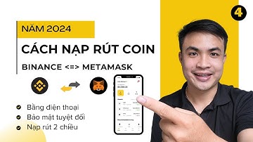 Cách Nạp Rút Chuyển Coin từ Binance sang Metamask và ngược lại năm 2024
