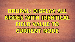 Drupal: Display all nodes with identical field value to current node (2 Solutions!!)