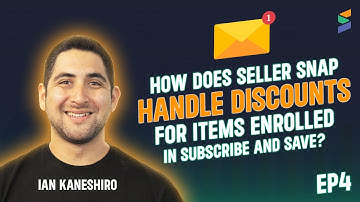 EP4: How Does Seller Snap Handle Discounts For Items Enrolled in Subscribe and Save?