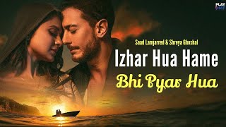 Video thumbnail of "Izhar Hua Hame Bhi Pyar Hua (Official Video) Khushi Khushi Pehna Tera Diya Gehna Song l | New Viral"