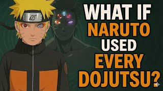 WHAT IF NARUTO USED EVERY DŌJUTSU? | Full Story Explained