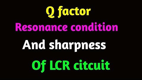 Q factor of resonance circuit | Sharpness of resonance circuit|