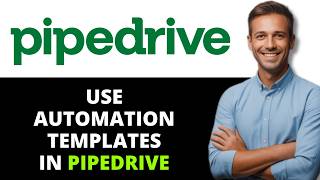 How To Use Workflow Automation Templates In Pipedrive (Full Guide)