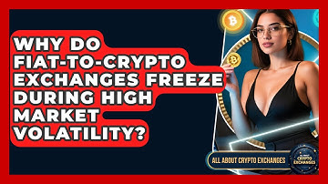 Why Do Fiat-to-crypto Exchanges Freeze During High Market Volatility? - All About Crypto Exchanges