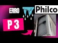 Erro P3 -  Ar Condicionado Philco