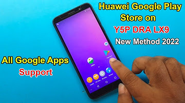 Huawei Google Play Store on Y5P DRA LX9 / All Google Apps /Youtube /Support New Method 2022