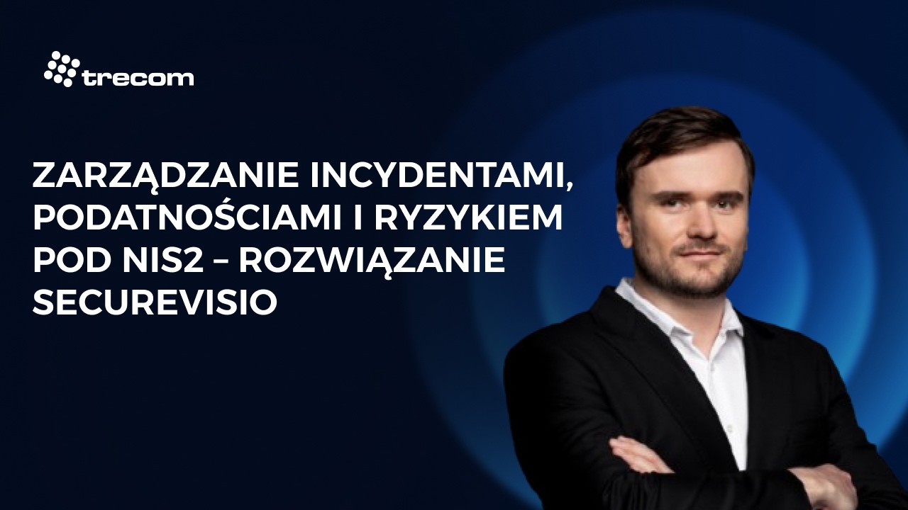 Miniatura nagrania: Zarządzanie incydentami, podatnościami i ryzykiem pod NIS2 – rozwiązanie SecureVisio
