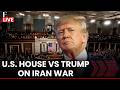 US Congress LIVE: Lawmakers Clash Over Trump’s Iran War Powers Authority | US Iran War