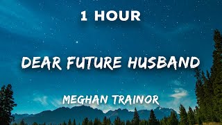 [1 Hour] Meghan Trainor - Dear Future Husband | 1 Hour Loop