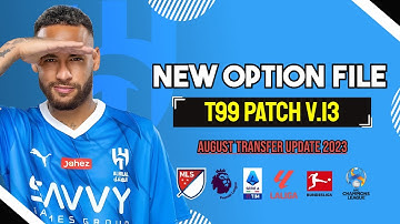 PES 2017 || NEW OPTION FILE T99 PATCH V.13 || TRANSFER UPDATE AUGUSTUS 2023