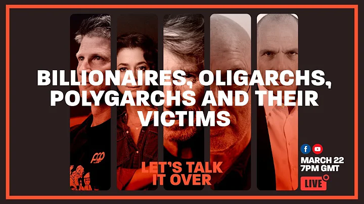 LTIO #9 Billionaires, Oligarchs, Polygarchs and th...