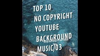 Top 10 No Copyright l  Youtubers Music l  Popular soft Background music l Youtubers ke Gane l 03 screenshot 1