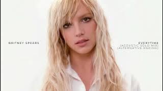 Britney Spears - Everytime (Acoustic Solo Mix) (with Alternative Ending)