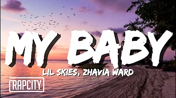 Lil Skies - My Baby (Lyrics) ft. Zhavia Ward