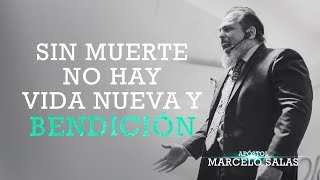 Sin Muerte No Hay Vida Nueva Y Bendición | Apóstol Marcelo Salas