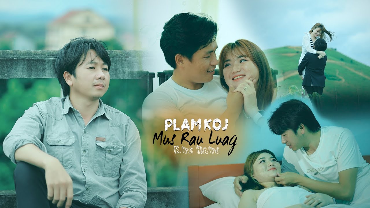 Plam Koj  Mus Rau Luag - Kws Hawj