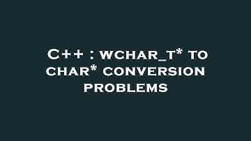 C++ : wchar_t* to char* conversion problems