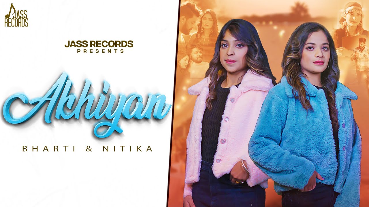 Akhiyan (Official Video) Bharti & Nitika | New Punjabi Songs 2023 | Jass Records