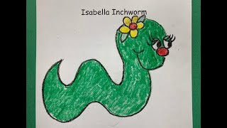 Isabella Inchworm Guided Drawing