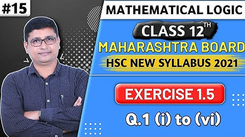 Mathematical Logic | Exercise 1.5 Q.1 (i) to (vi) | Maths 1 | Class 12th New Syllabus | P N Sir