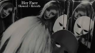 Her Face - Isabel LaRosa | 𝓢𝓵𝓸𝔀𝓮𝓭 + 𝓡𝓮𝓿𝓮𝓻𝓫 𝓗𝓸 |