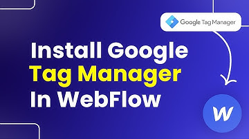How to Install Google Tag Manager in Webflow (Step By Step)
