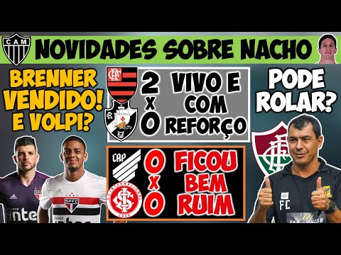 BRENNER VENDIDO! VOLPI QUER SAIR? FLA VIVO E COM REFORÇO; ÚLTIMAS DE NACHO; CARILLE NO FLU? INTER…