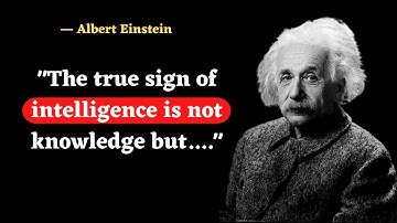 The true sign of intelligence is not knowledge but  Albert Einstein Motivational Quotes